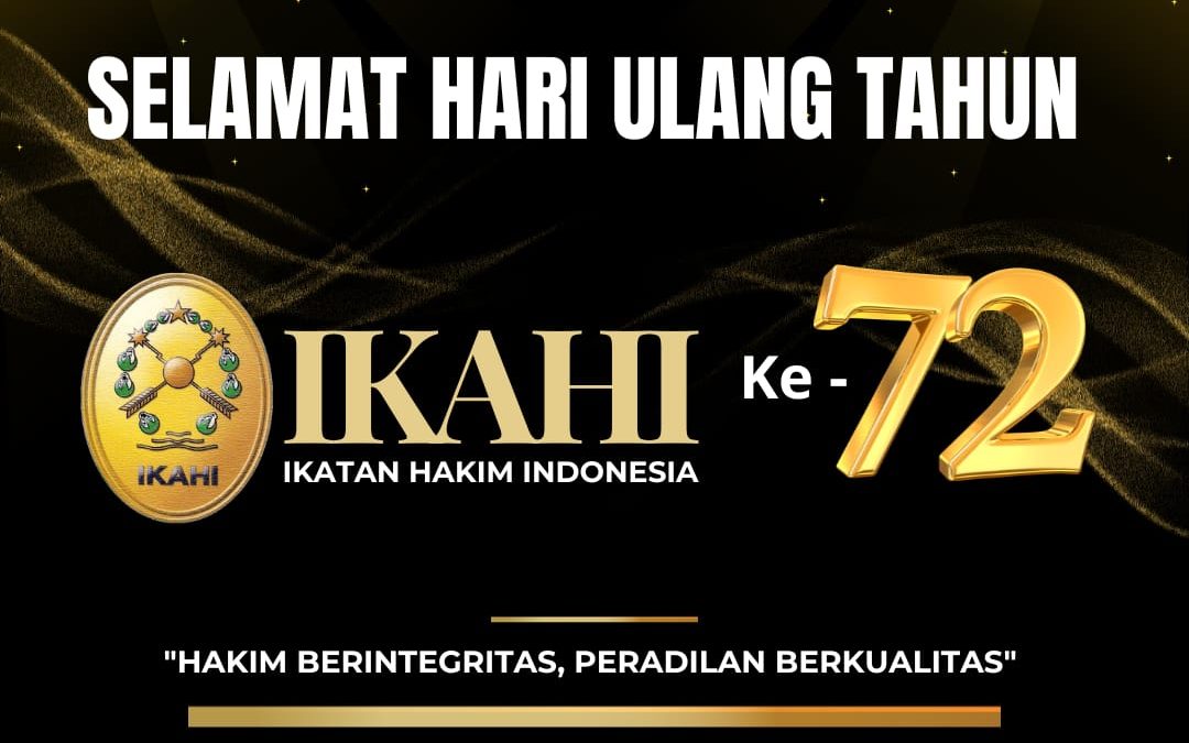 Selamat Hari Ulang Tahun Ikatan Hakim Indonesia (IKAHI) ke-72