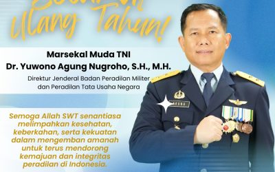 Selamat Ulang Tahun Marsekal Muda TNI, Bapak Dr. Yuwono Agung Nugroho, S.H., M.H. – Dirjen Badilmiltun