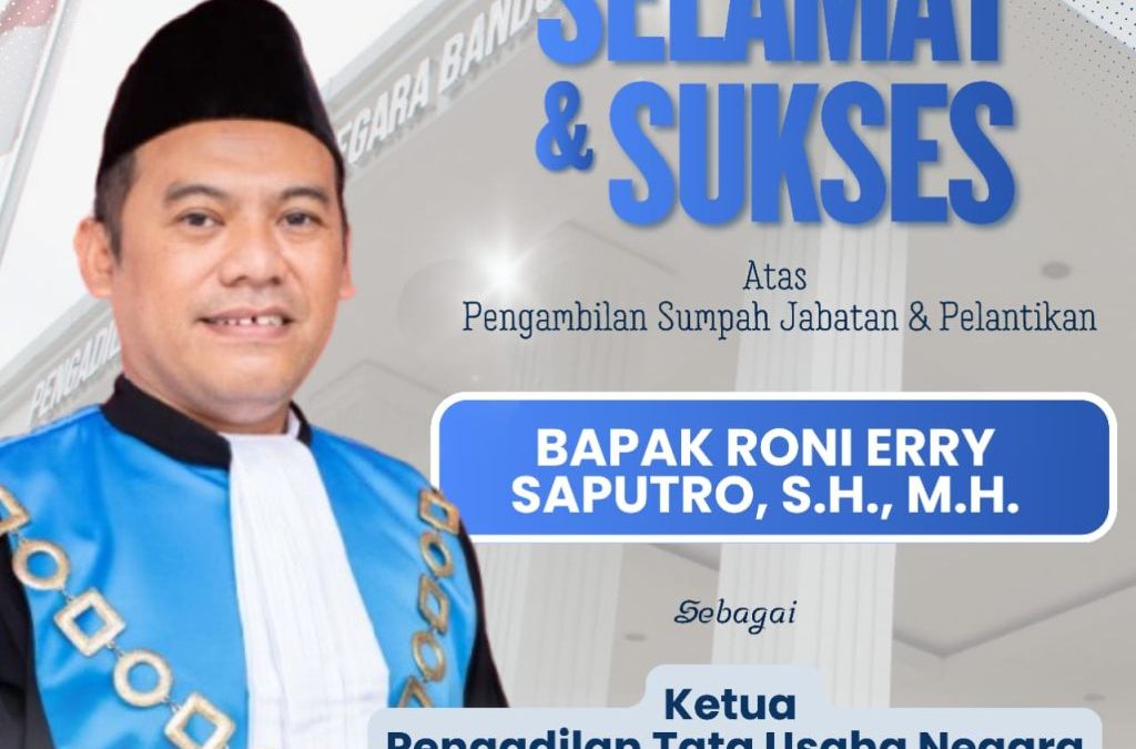PTUN Bandung Ucapkan Selamat atas Pelantikan Roni Erry Saputro sebagai Ketua PTUN Serang